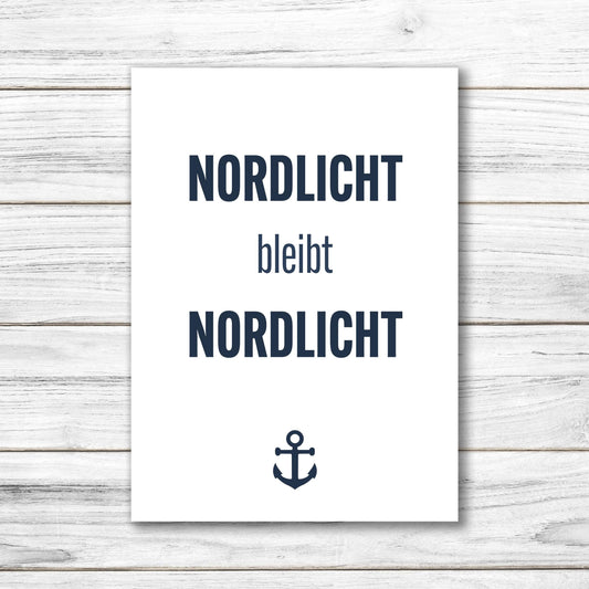 Postkarte • Ansichtskarte • norddeutsche Grußkarte • maritim "Nordlicht bleibt Nordlicht" - DIN A6